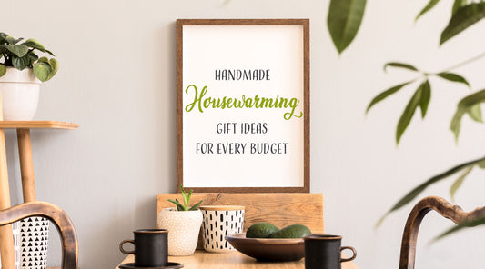 Handmade/Personalized Housewarming Gift Ideas